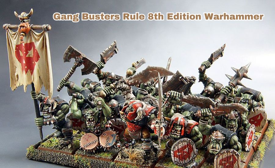 gang busters rule 8th edition warhammer