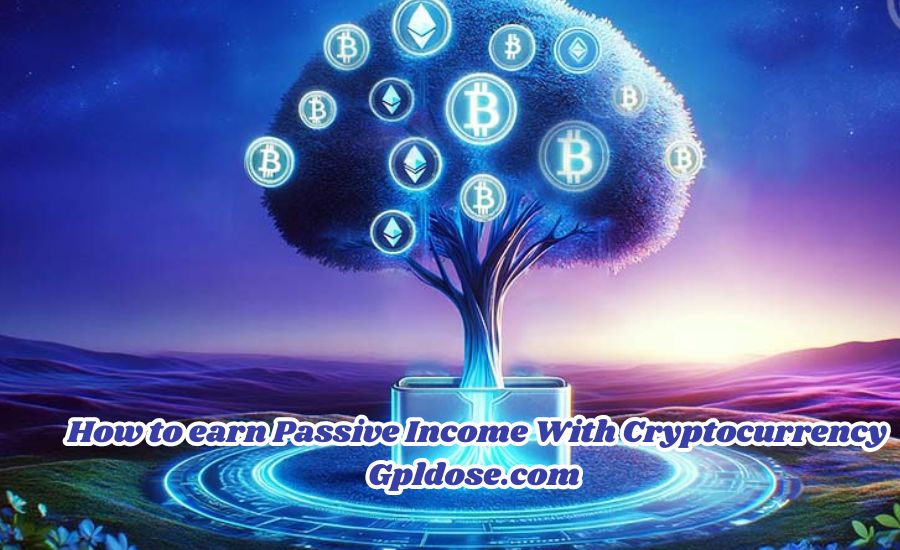 how to earn passive income with cryptocurrency gpldose.com