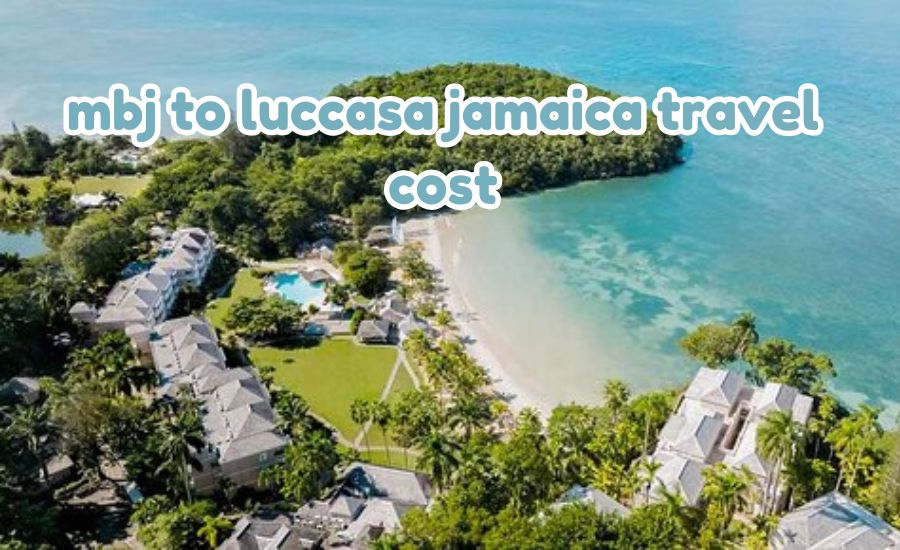 mbj to luccasa jamaica travel cost