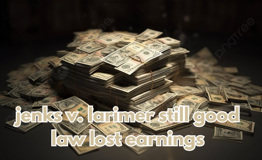 jenks v. larimer still good law lost earnings