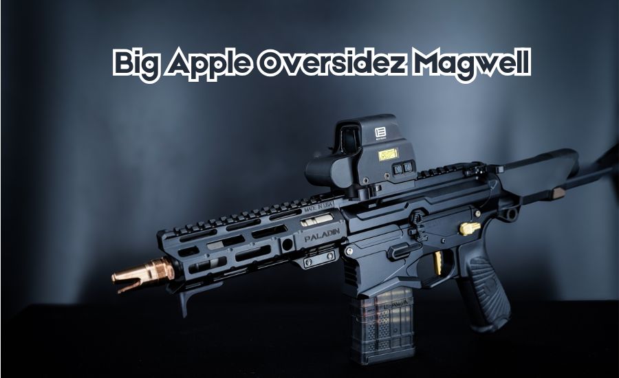 big apple oversidez magwell