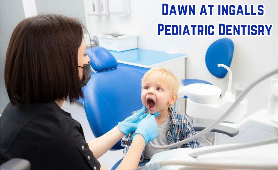 dawn at ingalls pediatric dentisry